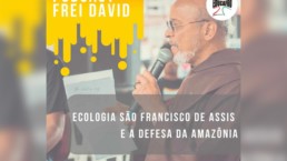 educafro-frei-david-podcast-ecologia-amazonia-2019